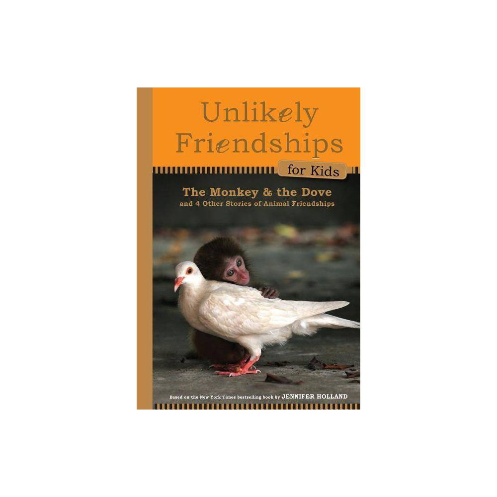 The Monkey and the Dove: and Four Other True Stories of Animal Friendships (Unli