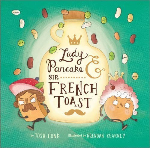 Lady Pancake & Sir French Toast - Josh Funk