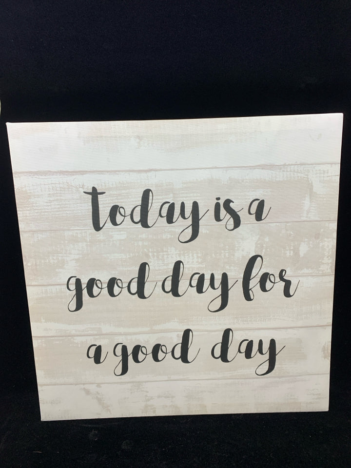 TODAY IS A GOOD DAY CANVAS.