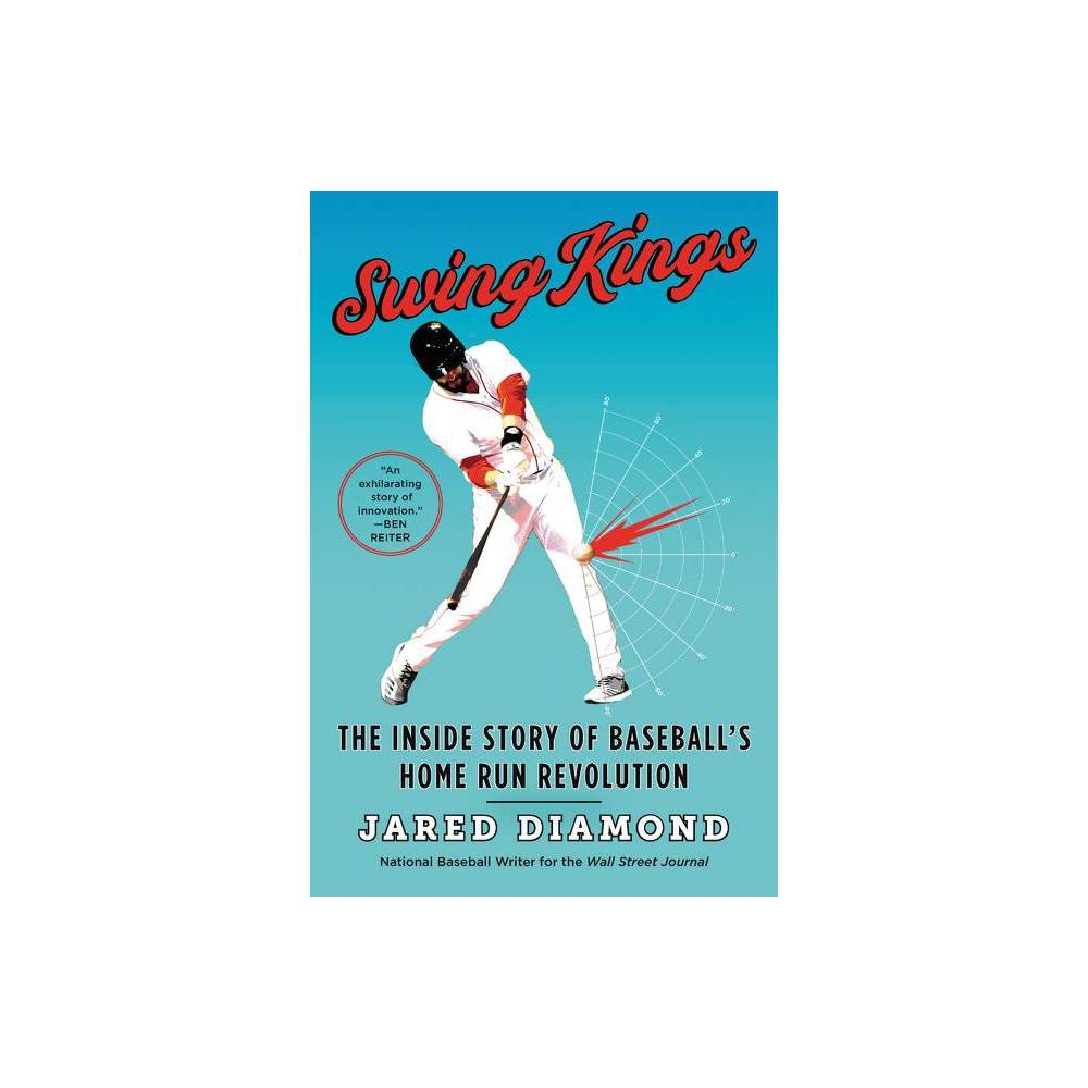 Swing Kings: the Inside Story of Baseball S Home Run Revolution (Paperback) -