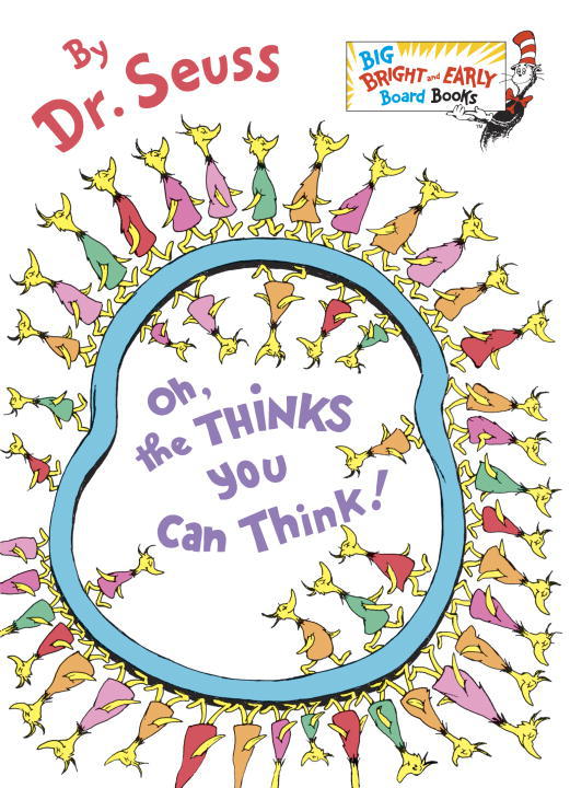 Big Bright & Early Board Book Oh the Thinks You Can Think! (Board Book) - Seus