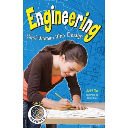 Engineering: Cool Women Who Design (Girls in Science) - Vicki V.
