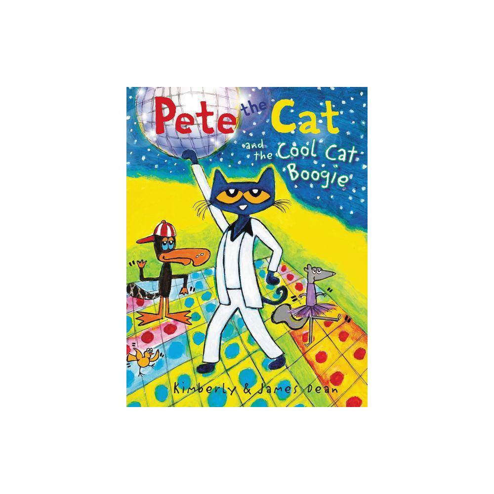 Pete the Cat and the Cool Cat Boogie (Hardcover) - Dean, James