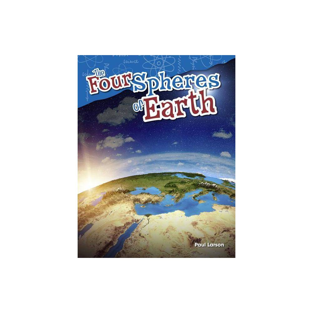 Science: Informational Text the Four Spheres of Earth (Paperback) - Paul Larson