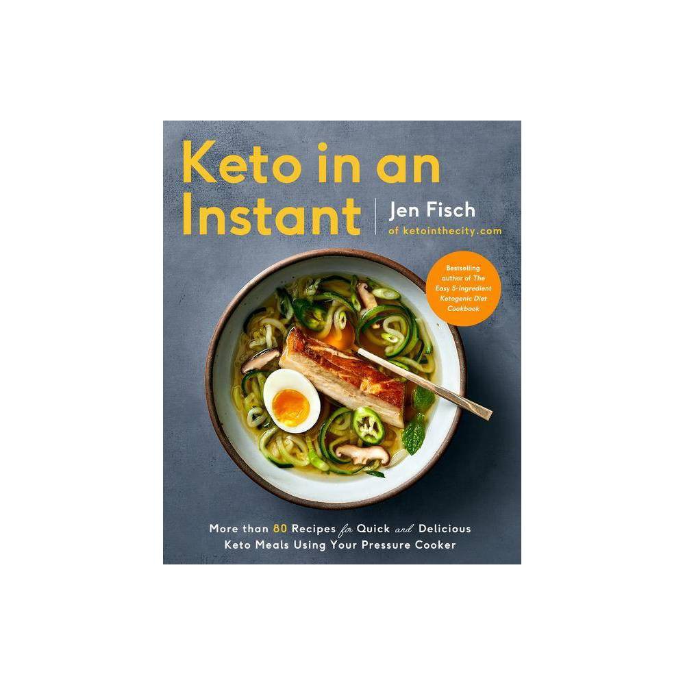 Keto in an Instant: More Than 80 Recipes for Quick and Delicious Keto Meals Usin
