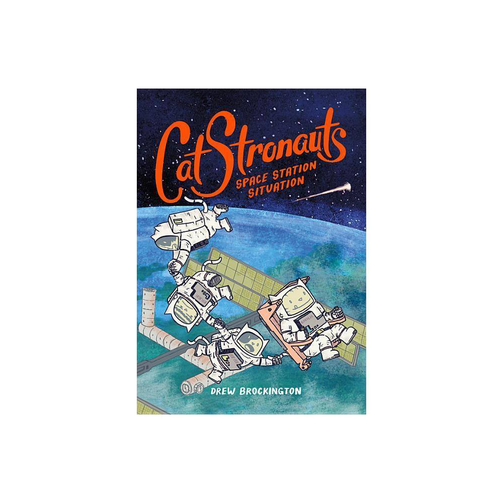 Catstronauts: Space Station Situation - by Drew Brockington (Paperback) - Brocki
