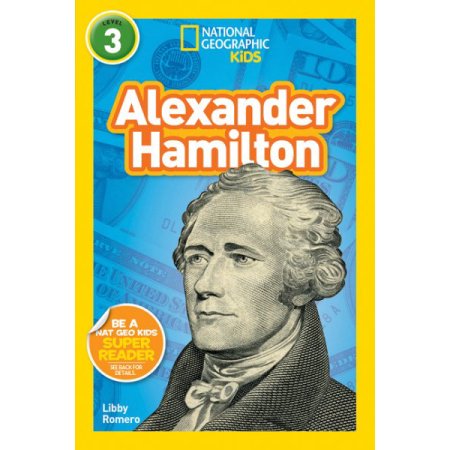 National Geographic Kids Readers: Alexander Hamilton (L3) - Libby Romero