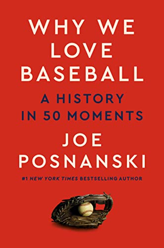 Why We Love Baseball : a History in 50 Moments (Hardcover) -