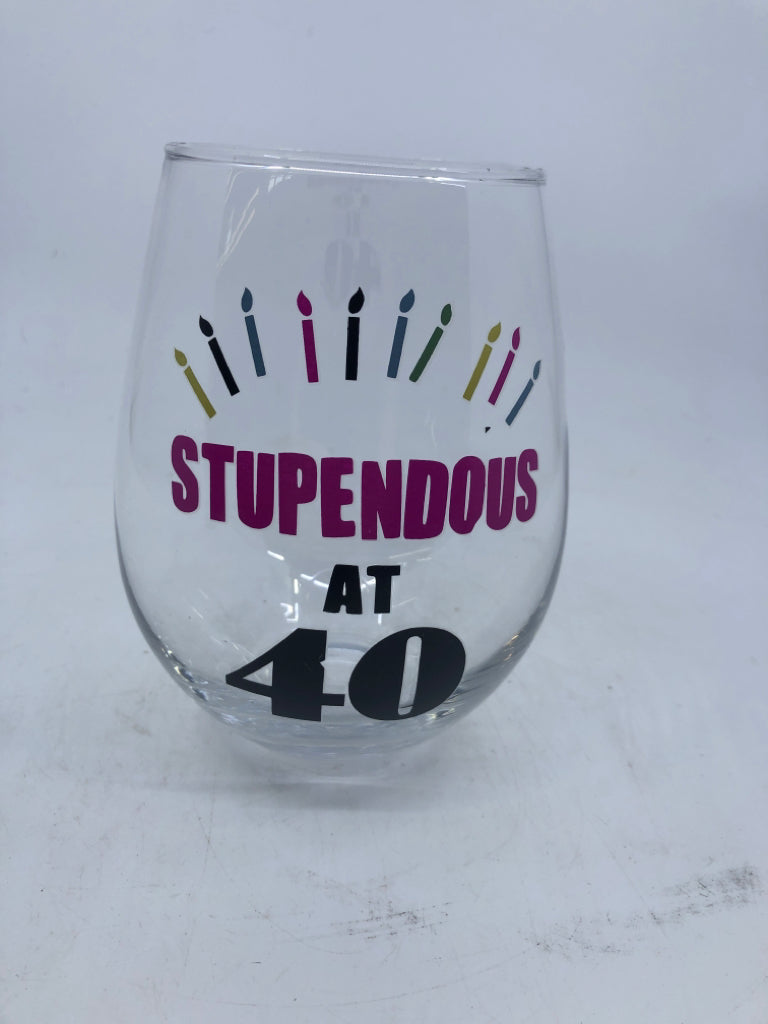 STUPENDOUS AT 40 STEMLESS WINE GLASS.