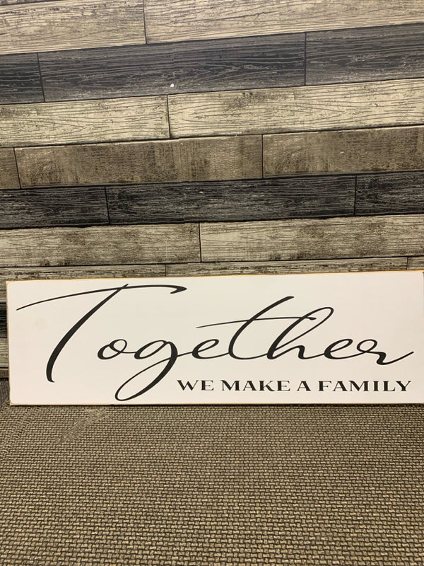 TOGETHER WE MAKE A FAMILY WOOD WALL HANGING.