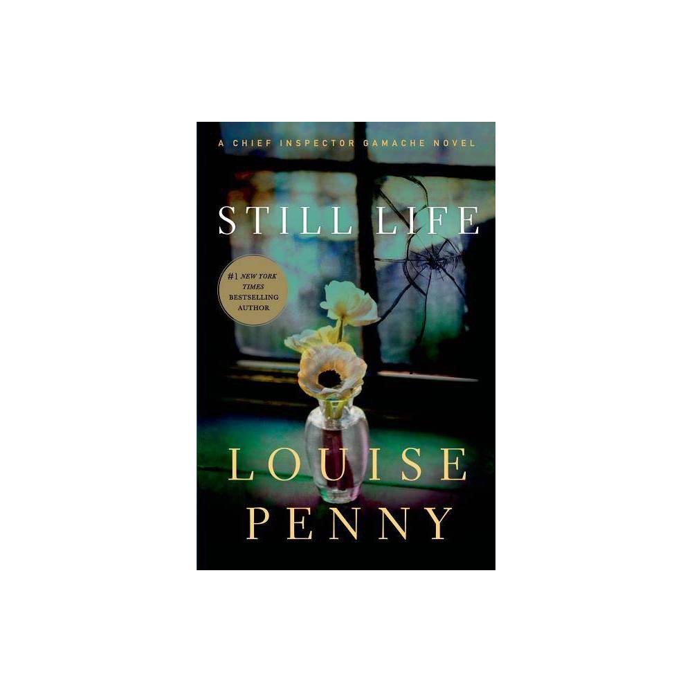 Still Life - (Chief Inspector Gamache Novel) by Louise Penny (Paperback) - Louis