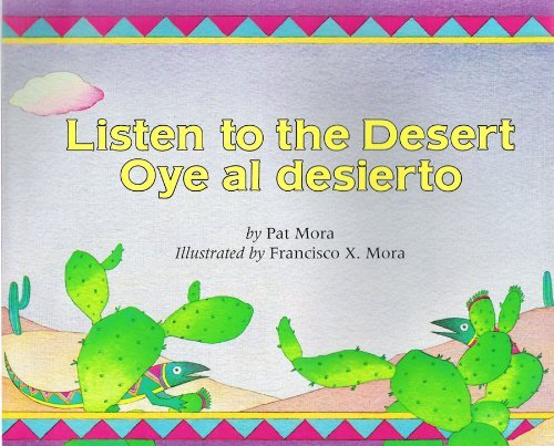 Listen to the Desert/Oye Al Desierto - Pat Mora