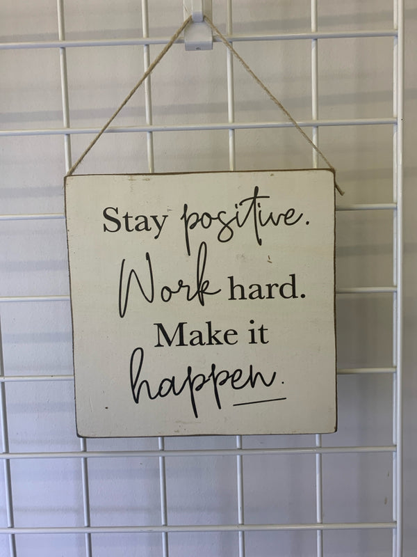 "STAY POSITIVE" WOOD SIGN.