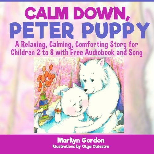Calm Down Peter Puppy a Relaxing Calming Comforting Story for Children to - Mari