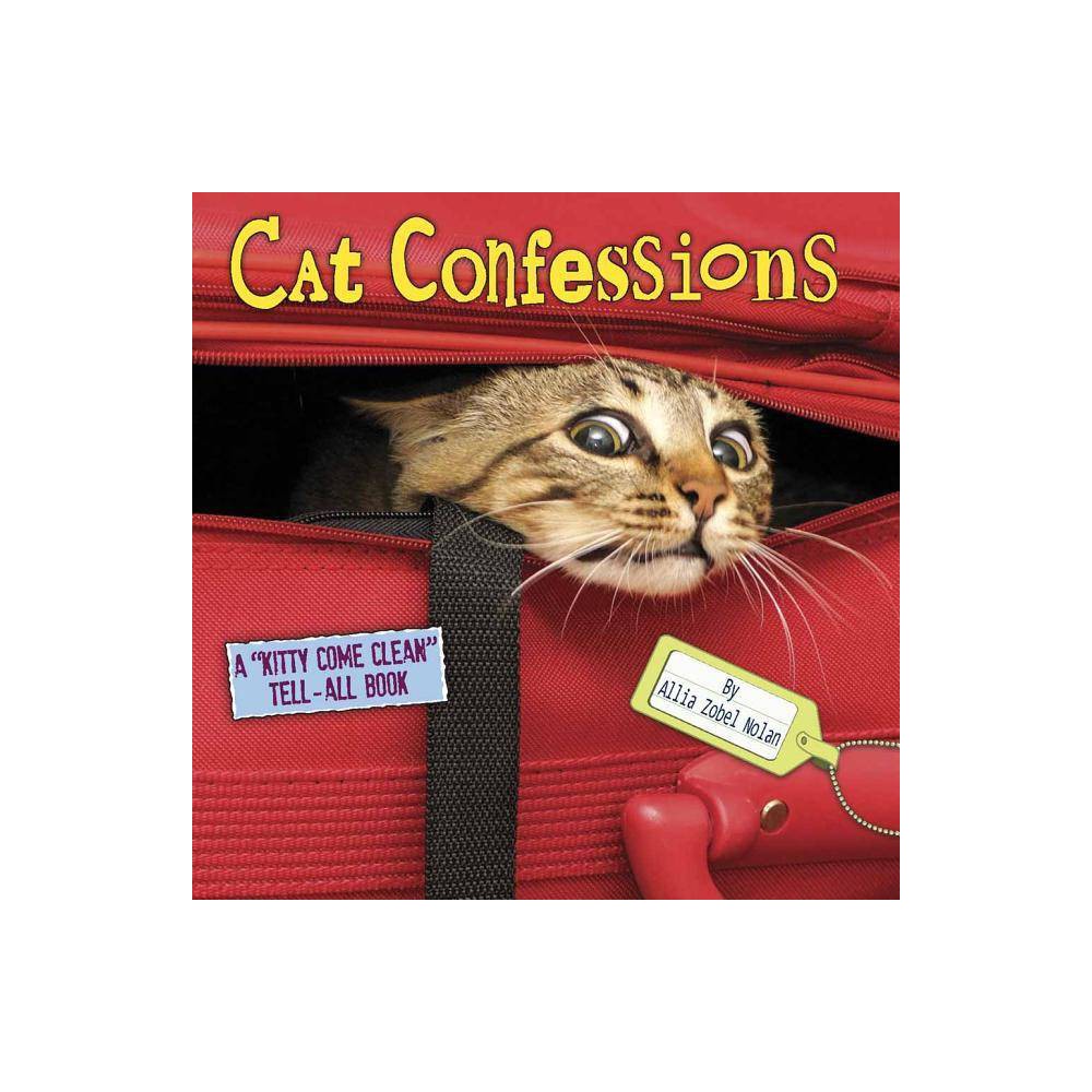 Cat Confessions by Allia Zobel Nolan (Hardback) 9780736927116 - Nolan, Allia Zob