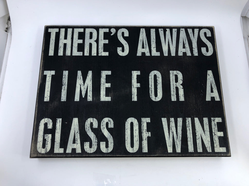 THERE'S ALWAYS TIME FOR A GLASS OF WINE.