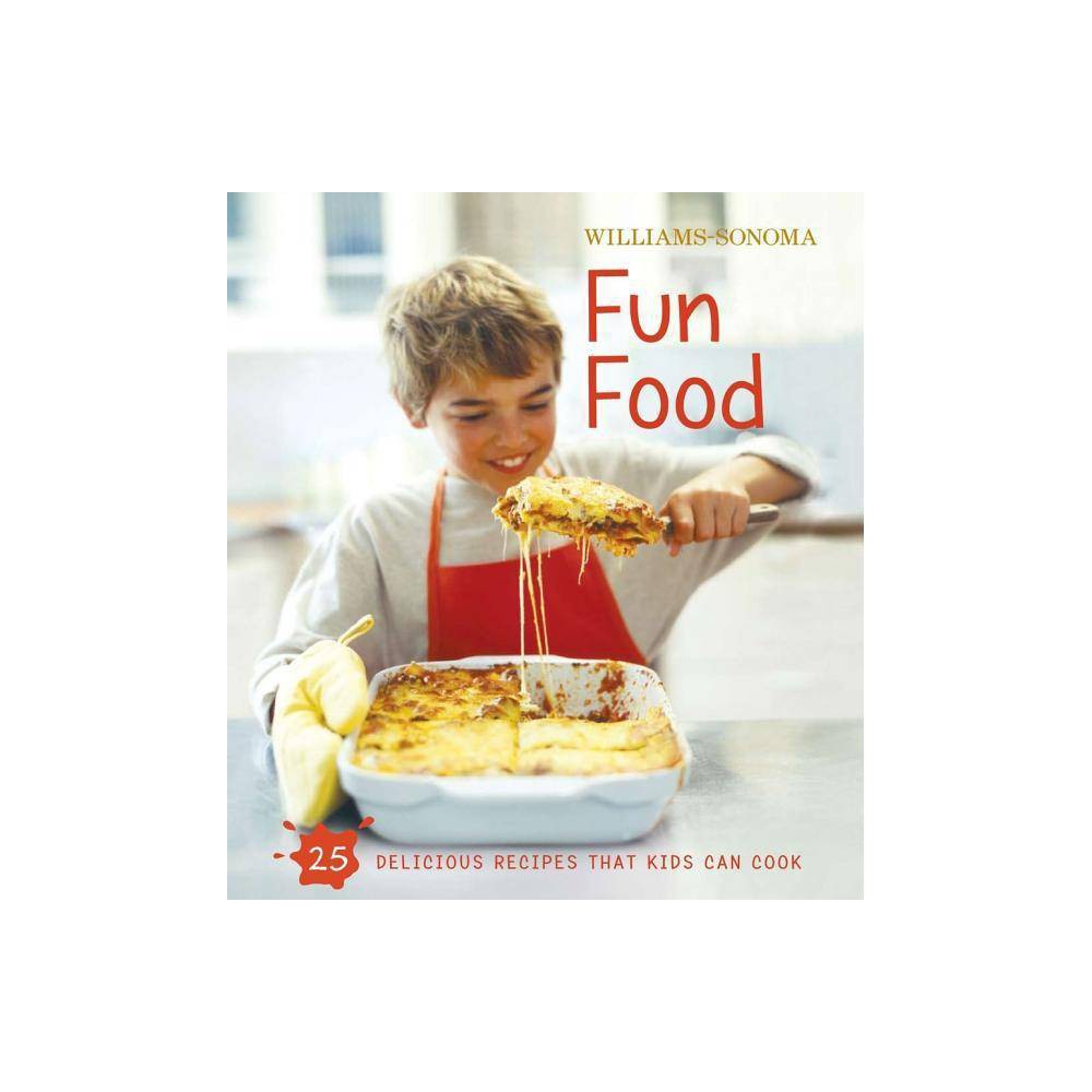 Williams-Sonoma Kids in the Kitchen: Fun Food - Stephanie Rosenbaum