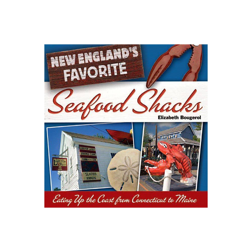 New England's Favorite Seafood Shacks: Eating up the Coast from Connecticut to M