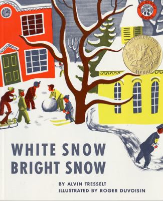 White Snow, Bright Snow : a Caldecott Award Winner by Alvin Tresselt - Tresselt,