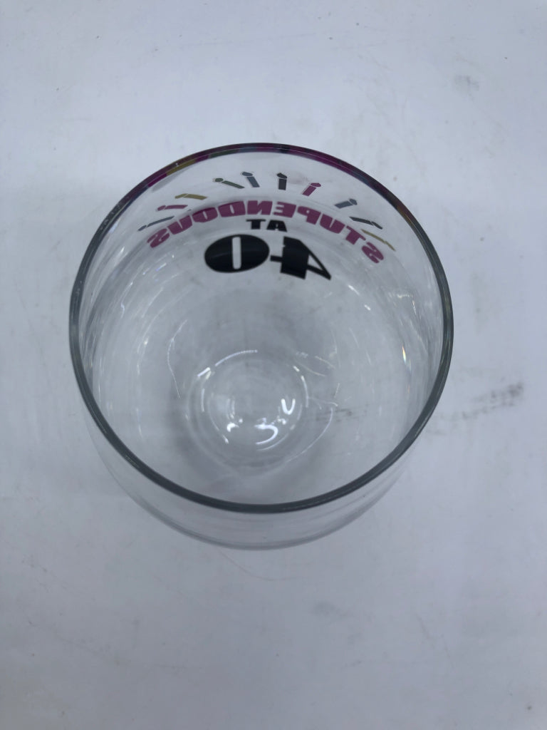 STUPENDOUS AT 40 STEMLESS WINE GLASS.