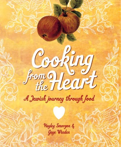 Cooking from the Heart: a Jewish Journey Through Food - Gaye Weeden