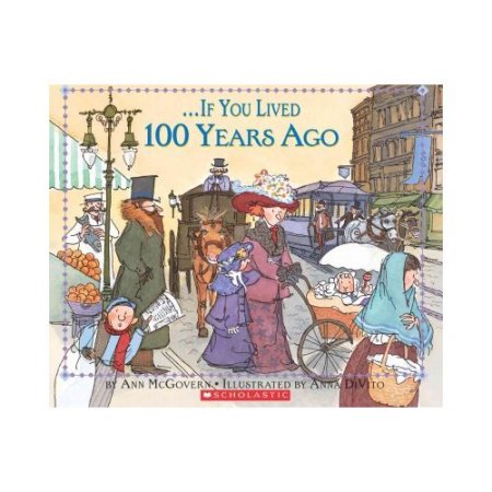 If You Lived 100 Years Ago - McGovern, Ann / DiVito, Anna