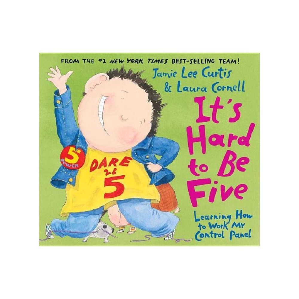 It's Hard to Be Five: Learning How to Work My Control Panel Curtis, Jamie Lee; C