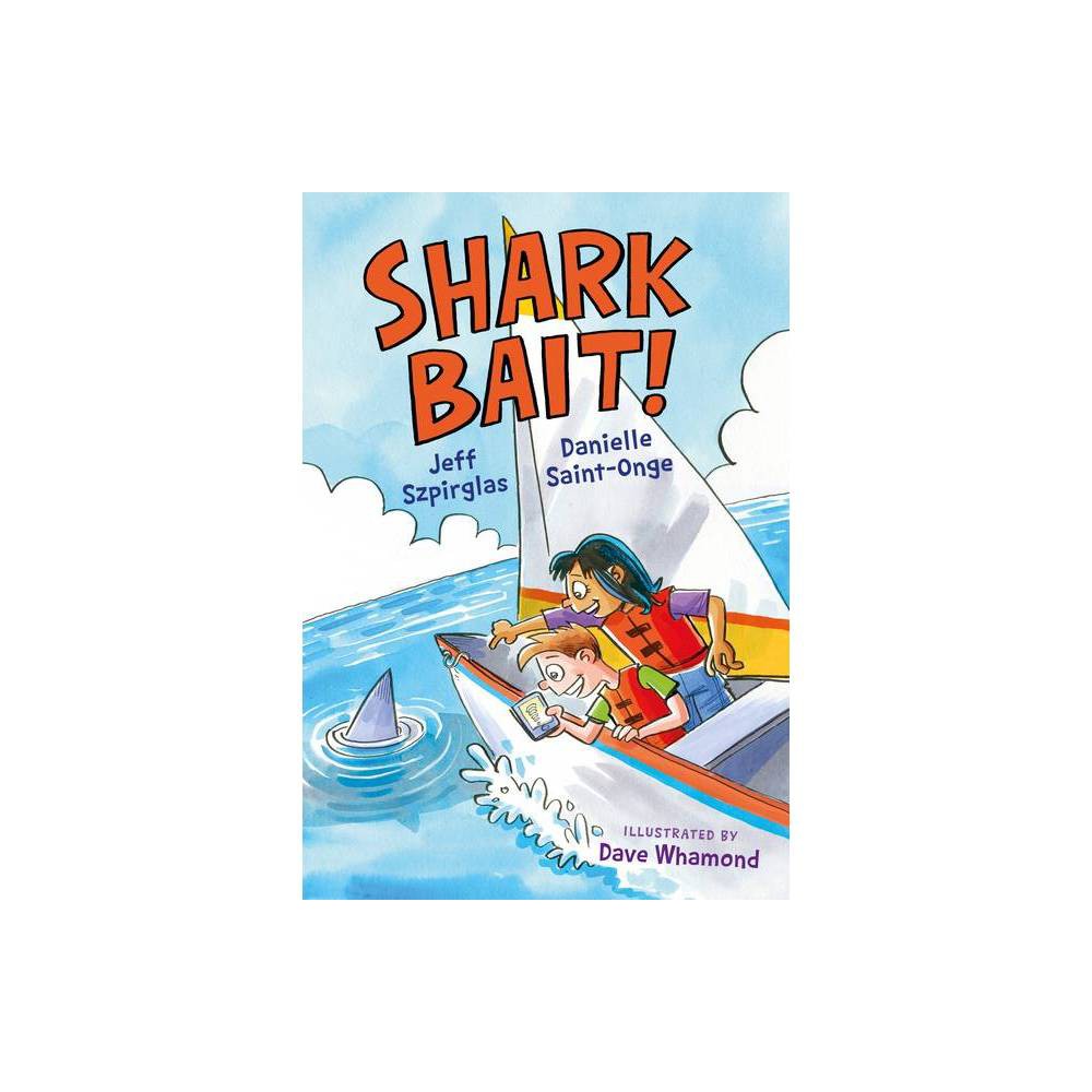 Shark Bait! by Jeff, Saint-Onge, Danielle Szpirglas -