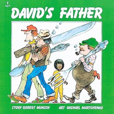 David's Father (Munsch for Kids) Munsch, Robert; Martchenko, Michael [Illustrato