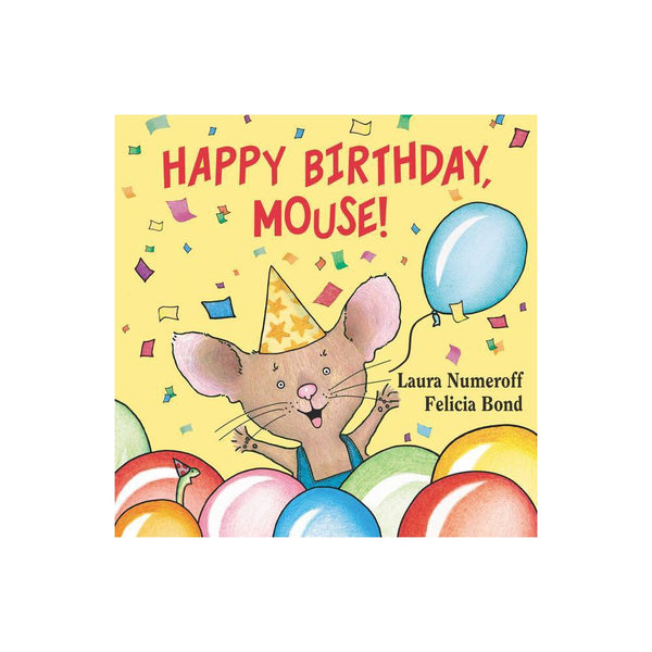 Happy Birthday, Mouse! - Bond, Felicia / Numeroff, Laura Joffe