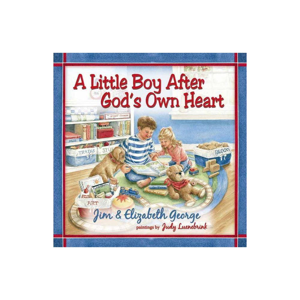 A Little Boy After God S Own Heart (Hardcover) - George, Jim / George, Elizabet