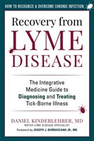 Recovery from Lyme Disease: the Integrative Medicine Guide to Diagnosing and Tre