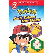 Ash Takes the Cake (Pokémon: Scholastic Reader, Level 2) - by Maria S Barbo (Pap