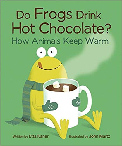 Do Frogs Drink Hot Chocolate? How Animals Keep Warm -