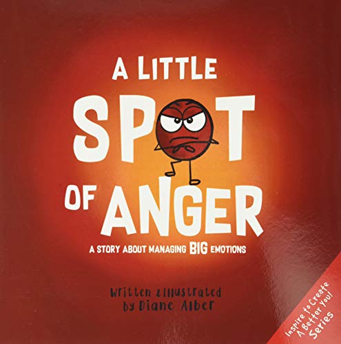 A Little Spot of Anger: a Story About Managing Big Emotions -