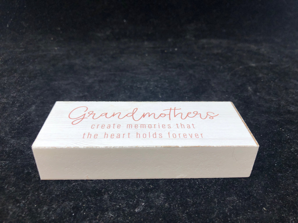 GRANDMOTHERS CREATE MEMORIES SMALL BLOCK SIGN.