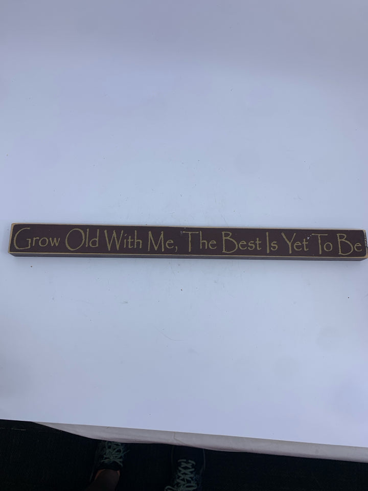 GROW OLD WITH ME- SKINNY SIGN.