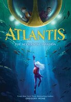 Atlantis: the Accidental Invasion (Atlantis Book #1) Mone, Gregory [Used - Very