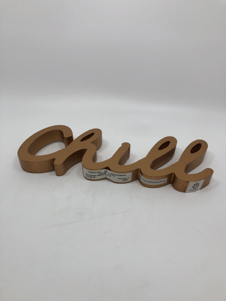 METALLIC GOLD "CHILL" SIGN.