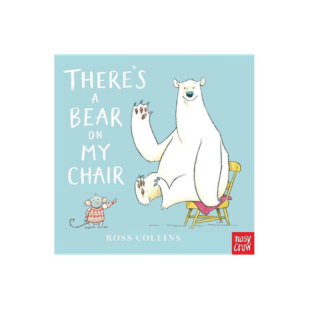 There's a Bear on My Chair, by Ross Collins -