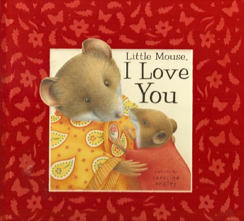 Little Mouse, I Love You - Dugald Steer