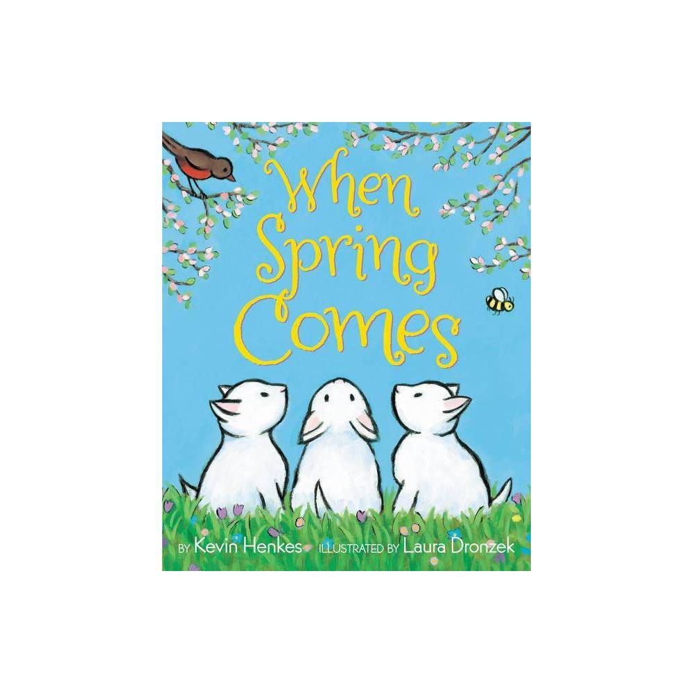 When Spring Comes : an Easter and Springtime Book for Kids - Henkes, Kevin