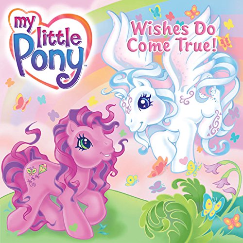 My Little Pony: Wishes Do Come True! Capalija, Ann Marie; Fletcher, Lyn [Illustr