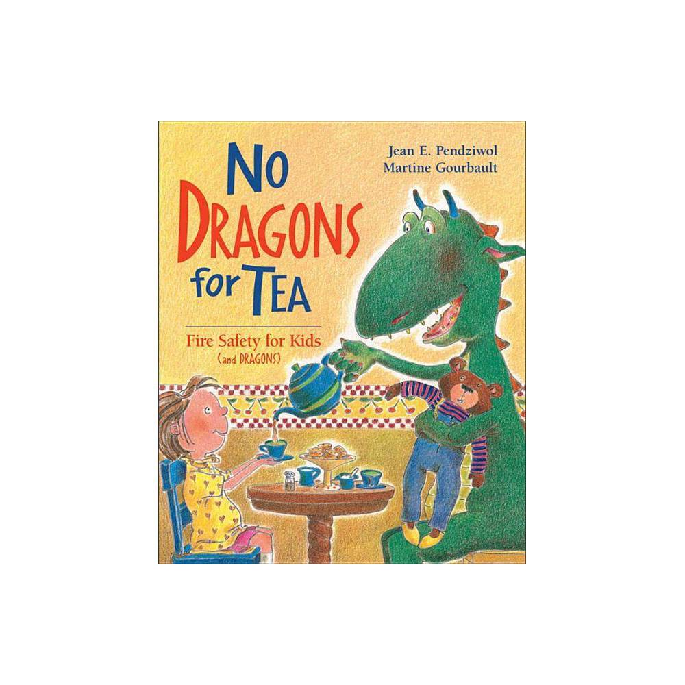 No Dragons for Tea - (Dragon Safety) by Jean E Pendziwol (Paperback) - Jean E.