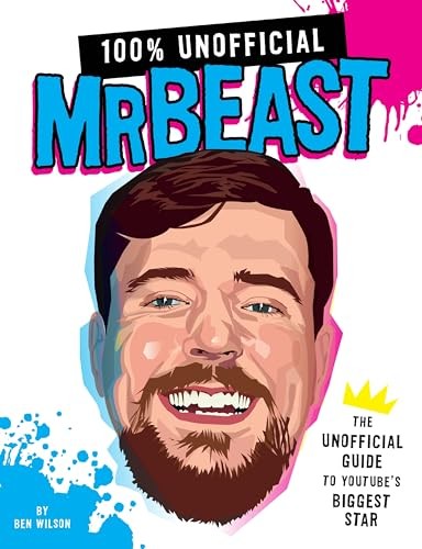 100% Unofficial Mrbeast - by Ben Wilson (Hardcover) -