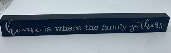 HOME IS WHERE THE FAMILY GATHERS WOOD BLOCK SIGN.