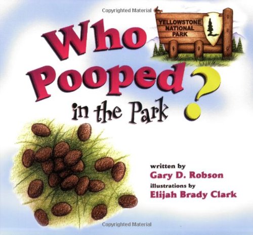 Who Pooped in the Park? : Yellowstone by Gary D.