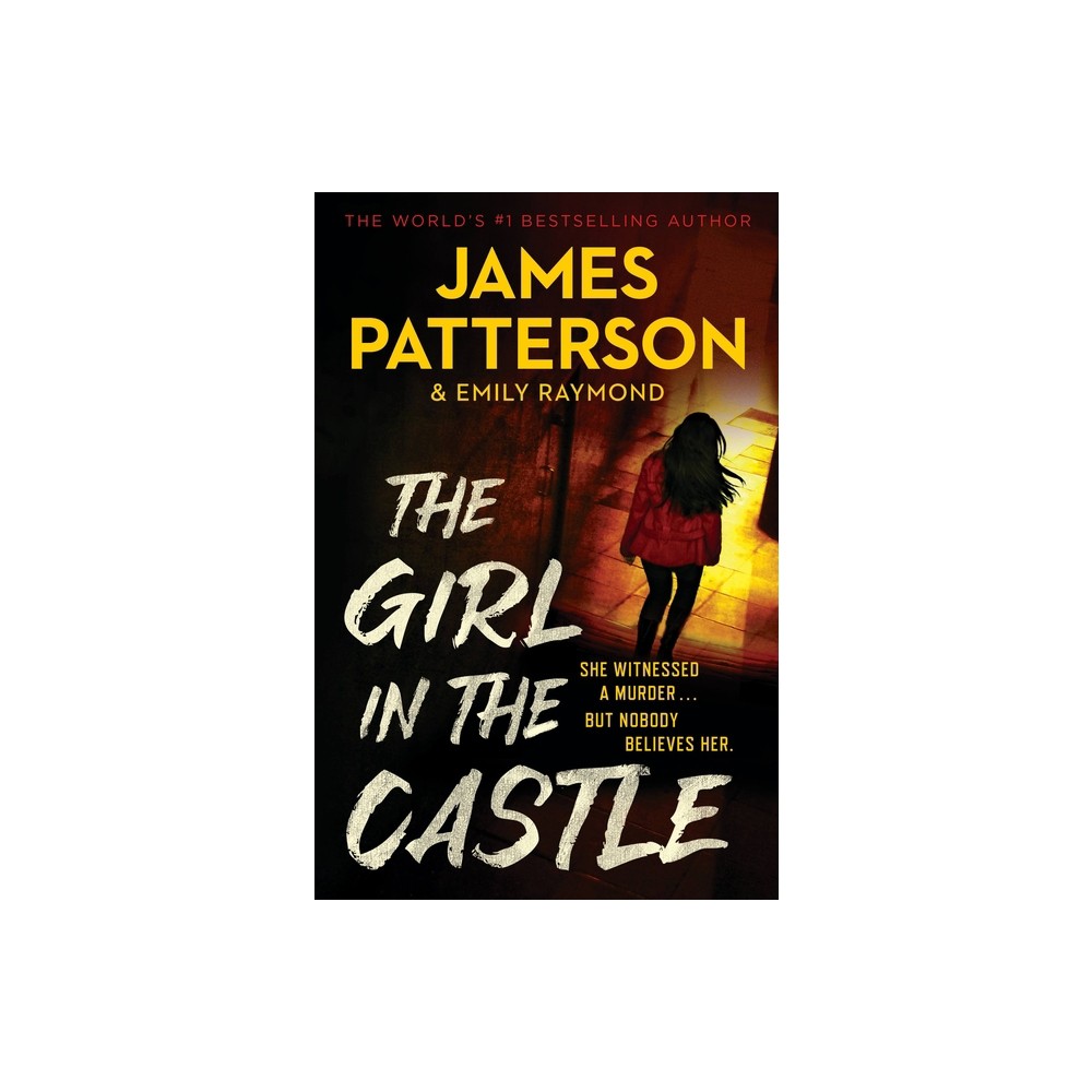 The Girl in the Castle - by James Patterson & Emily Raymond (Paperback) -