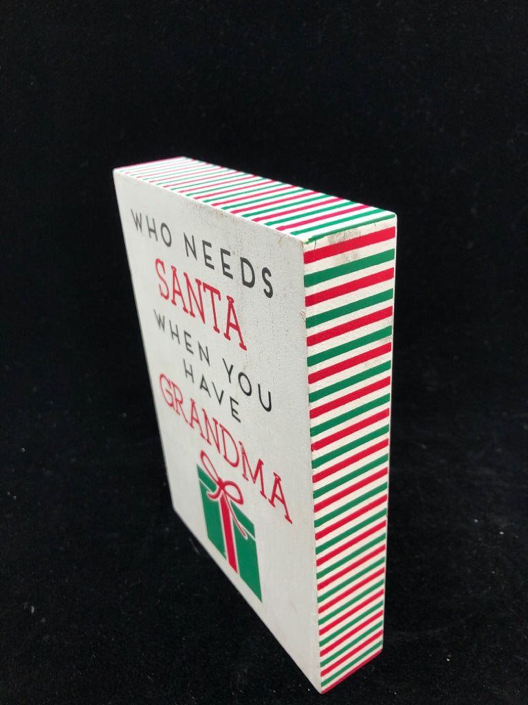 WHO NEEDS SANTA WOOD BLOCK SIGN.