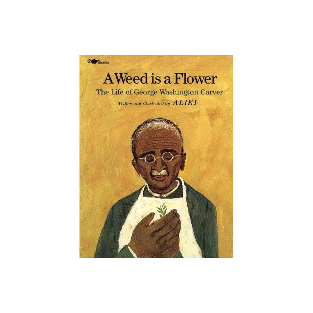 A Weed Is a Flower: the Life of George Washington Carver - Aliki